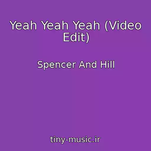 کاور آهنگ Yeah Yeah Yeah (Video Edit) از Spencer And Hill