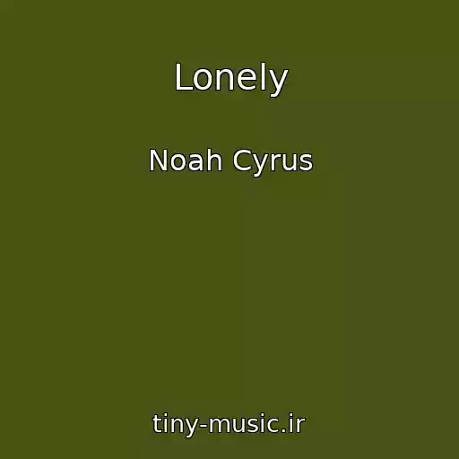 کاور آهنگ Lonely از Noah Cyrus
