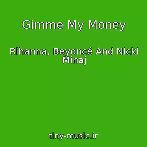 کاور آهنگ Gimme My Money از Rihanna, Beyoncé And Nicki Minaj