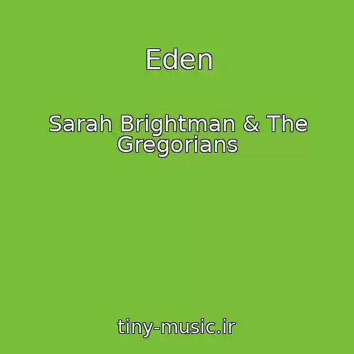 کاور آهنگ Eden از Sarah Brightman & The Gregorians
