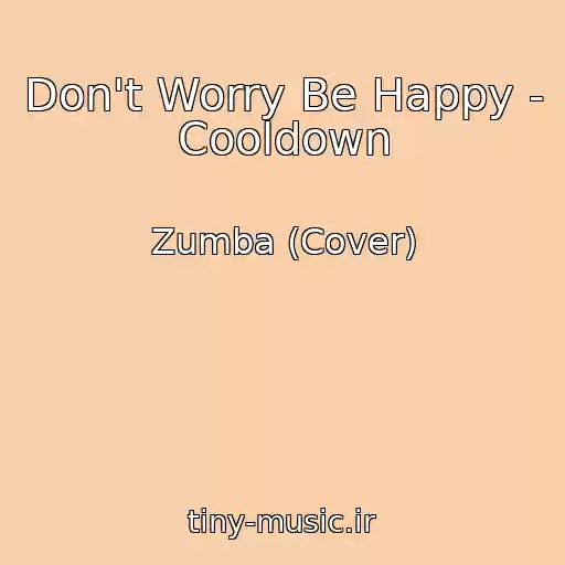 کاور آهنگ Don't Worry Be Happy - Cooldown از Zumba (Cover)