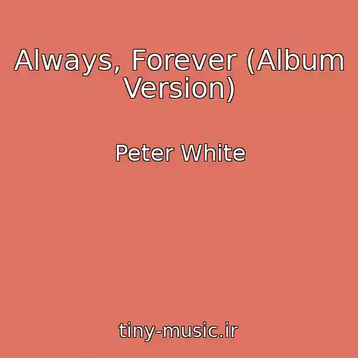 کاور آهنگ Always, Forever (Album Version) از Peter White
