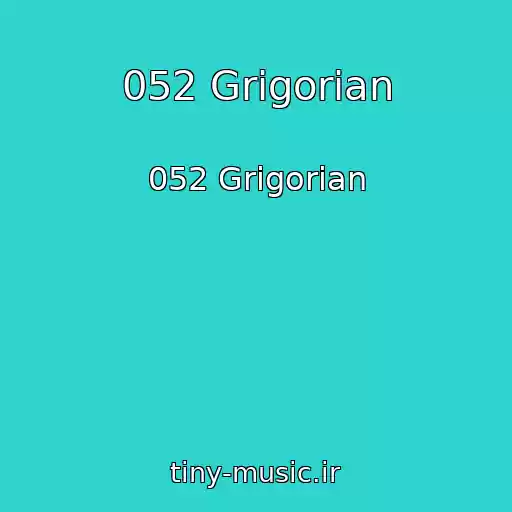 کاور آهنگ 052 Grigorian از 052 Grigorian