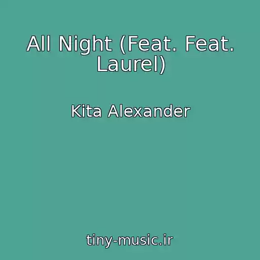 کاور آهنگ All Night (Feat. Feat. Laurel) از Kita Alexander