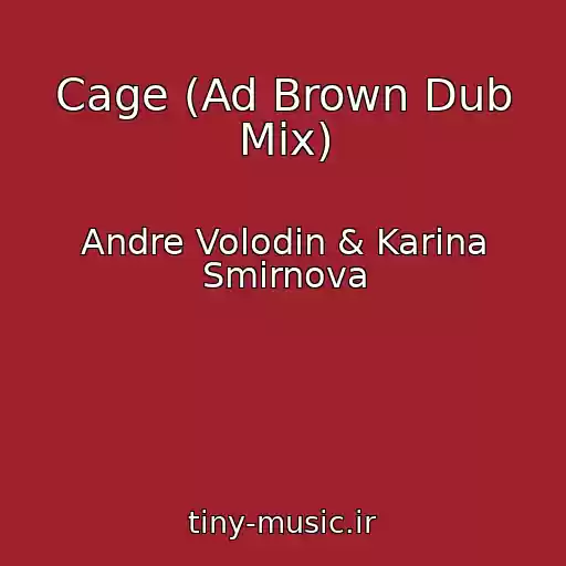 کاور آهنگ Cage (Ad Brown Dub Mix) از Andre Volodin & Karina Smirnova