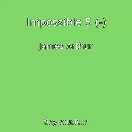 کاور آهنگ Impossible 5 (-) از James Arthur