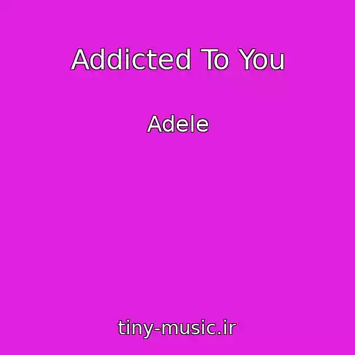 کاور آهنگ Addicted To You از Adele