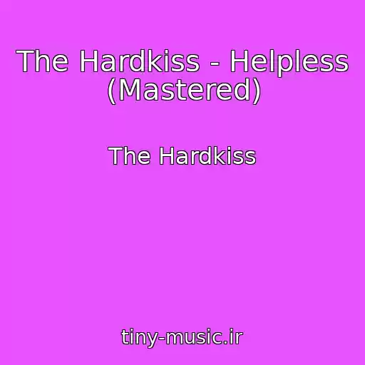 کاور آهنگ The Hardkiss - Helpless (Mastered) از The Hardkiss