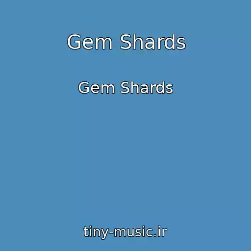 کاور آهنگ Gem Shards از Gem Shards