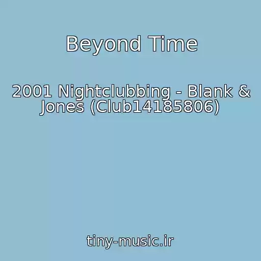 کاور آهنگ Beyond Time از 2001 Nightclubbing - Blank & Jones (Club14185806)
