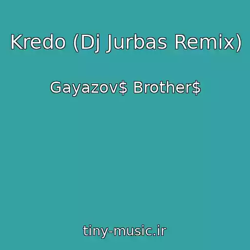 کاور آهنگ Kredo (Dj Jurbas Remix) از Gayazov$ Brother$