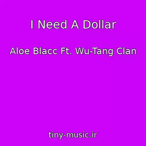 کاور آهنگ I Need A Dollar از Aloe Blacc Ft. Wu-Tang Clan