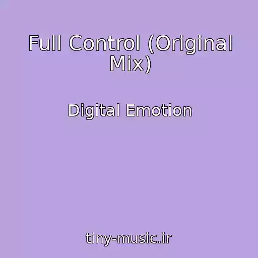 کاور آهنگ Full Control (Original Mix) از Digital Emotion