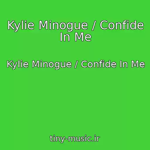 کاور آهنگ Kylie Minogue / Confide In Me از Kylie Minogue / Confide In Me