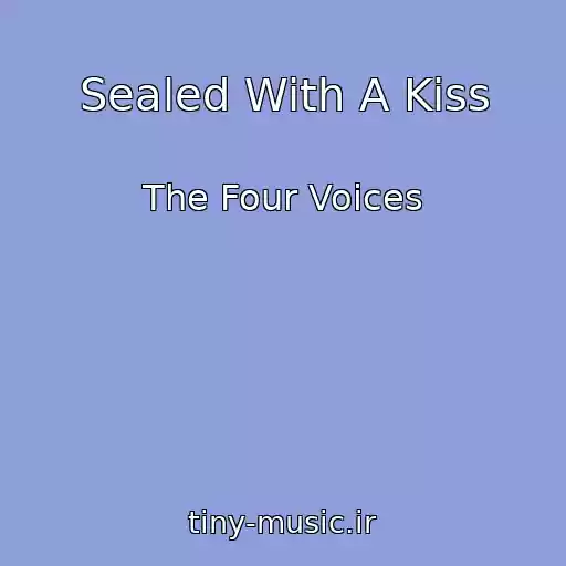 کاور آهنگ Sealed With A Kiss از The Four Voices