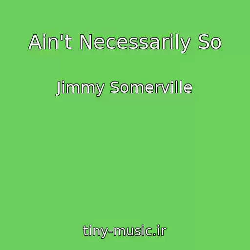 کاور آهنگ Ain't Necessarily So از Jimmy Somerville