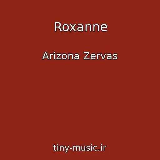 کاور آهنگ Roxanne از Arizona Zervas