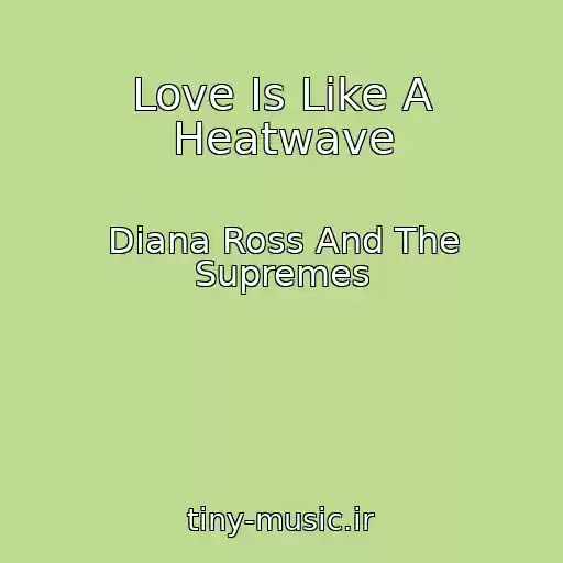 کاور آهنگ Love Is Like A Heatwave از Diana Ross And The Supremes