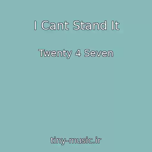 کاور آهنگ I Cant Stand It از Twenty 4 Seven