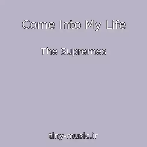 کاور آهنگ Come Into My Life از The Supremes