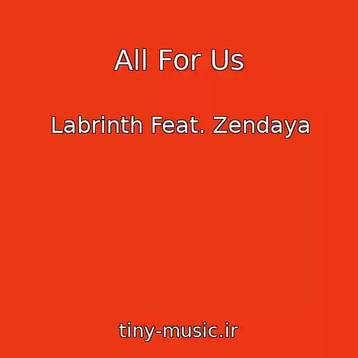 کاور آهنگ All For Us از Labrinth Feat. Zendaya