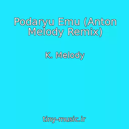 کاور آهنگ Podaryu Emu (Anton Melody Remix) از K. Melody