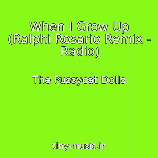 کاور آهنگ When I Grow Up (Ralphi Rosario Remix - Radio) از The Pussycat Dolls