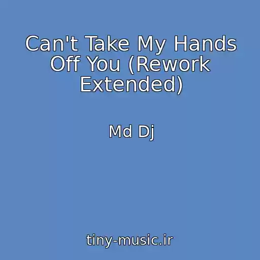 کاور آهنگ Can't Take My Hands Off You (Rework Extended) از Md Dj