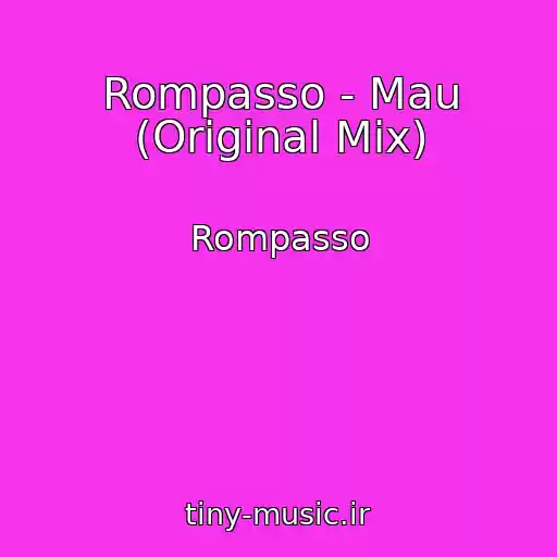 کاور آهنگ Rompasso - Mau (Original Mix) از Rompasso