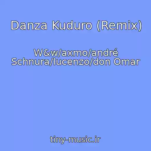 کاور آهنگ Danza Kuduro (Remix) از W&w/axmo/andré Schnura/lucenzo/don Omar