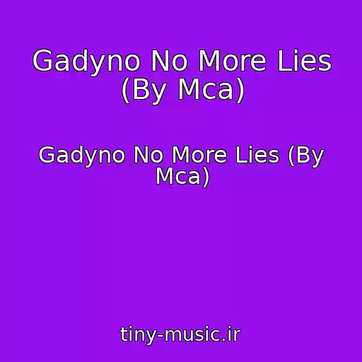 کاور آهنگ Gadyno No More Lies (By Mca) از Gadyno No More Lies (By Mca)