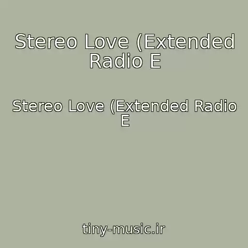 کاور آهنگ Stereo Love (Extended Radio E از Stereo Love (Extended Radio E