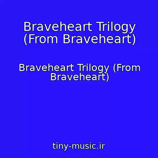 کاور آهنگ Braveheart Trilogy (From Braveheart) از Braveheart Trilogy (From Braveheart)