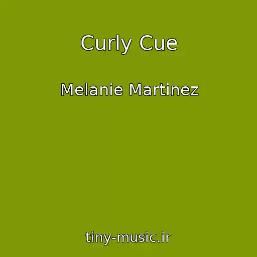 کاور آهنگ Curly Cue از Melanie Martinez