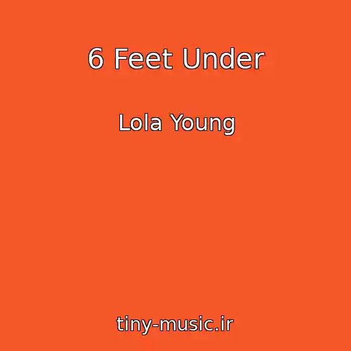 کاور آهنگ 6 Feet Under از Lola Young