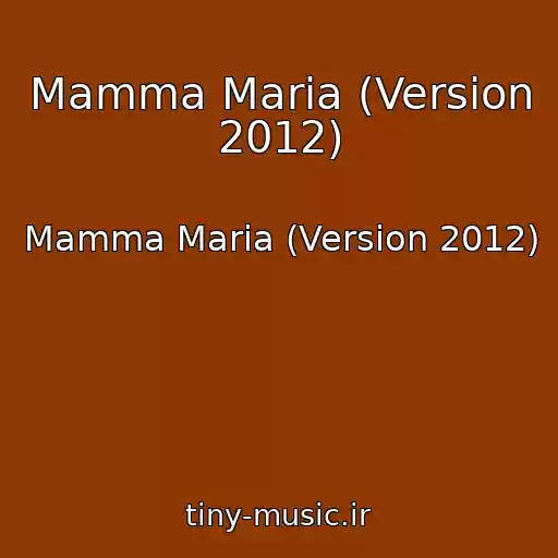 کاور آهنگ Mamma Maria (Version 2012) از Mamma Maria (Version 2012)