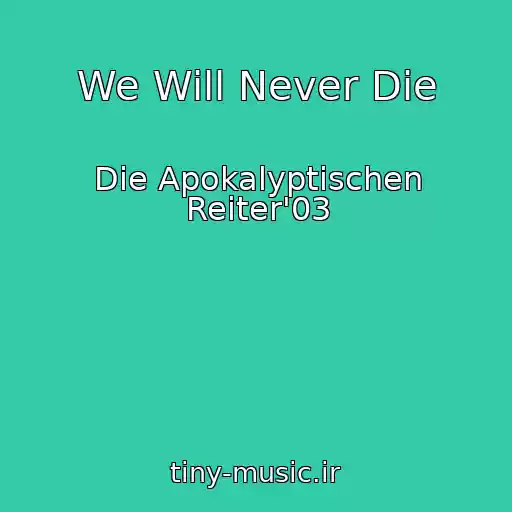 کاور آهنگ We Will Never Die از Die Apokalyptischen Reiter'03