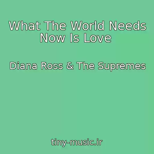 کاور آهنگ What The World Needs Now Is Love   از Diana Ross & The Supremes