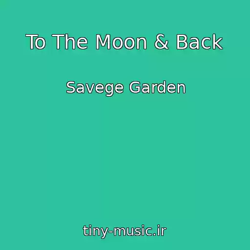 کاور آهنگ To The Moon & Back از Savege Garden