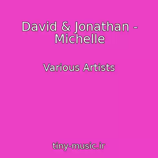 کاور آهنگ David & Jonathan - Michelle از Various Artists