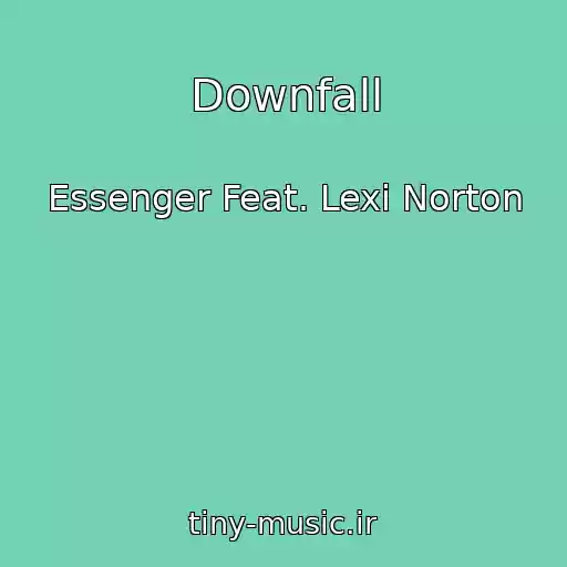 کاور آهنگ Downfall از Essenger Feat. Lexi Norton