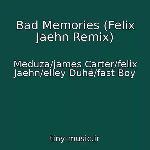 کاور آهنگ Bad Memories (Felix Jaehn Remix) از Meduza/james Carter/felix Jaehn/elley Duhé/fast Boy