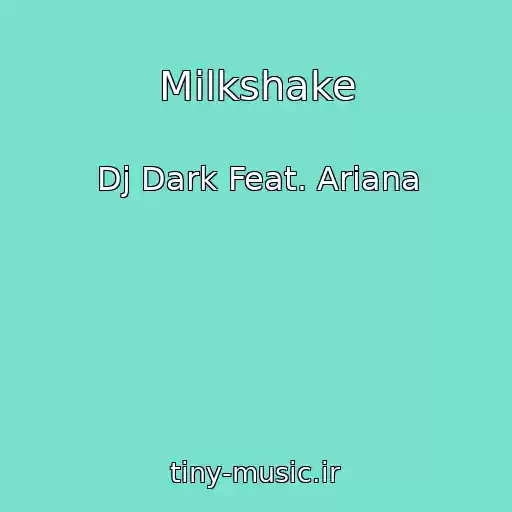 کاور آهنگ Milkshake از Dj Dark Feat. Ariana