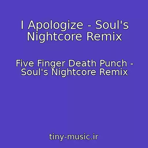 کاور آهنگ I Apologize - Soul's Nightcore Remix از Five Finger Death Punch - Soul's Nightcore Remix