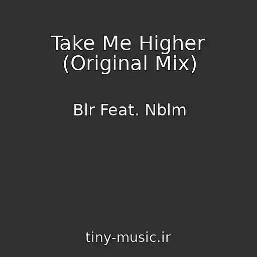 کاور آهنگ Take Me Higher (Original Mix) از Blr Feat. Nblm