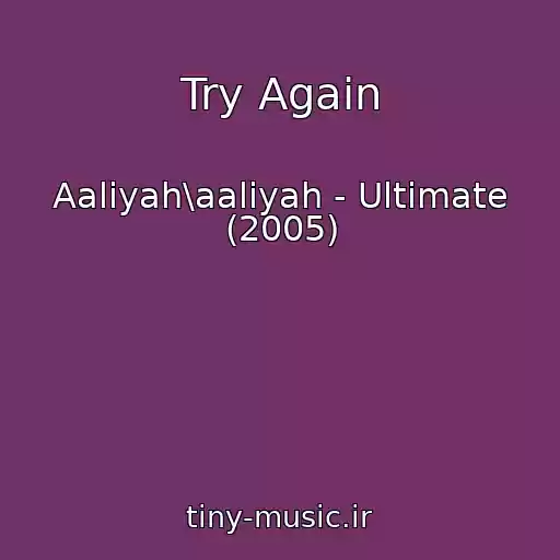 کاور آهنگ Try Again از Aaliyah\aaliyah - Ultimate (2005)