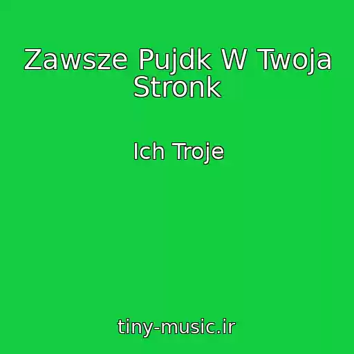 کاور آهنگ Zawsze Pujdk W Twoja Stronk از Ich Troje