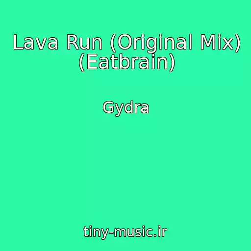 کاور آهنگ Lava Run (Original Mix) (Eatbrain) از Gydra