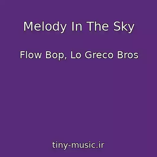 کاور آهنگ Melody In The Sky از Flow Bop, Lo Greco Bros