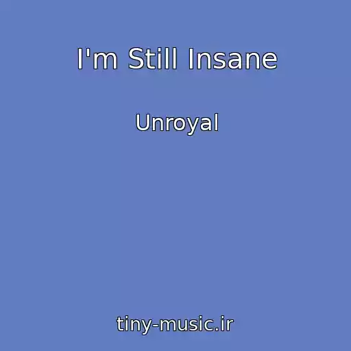 کاور آهنگ I'm Still Insane از Unroyal